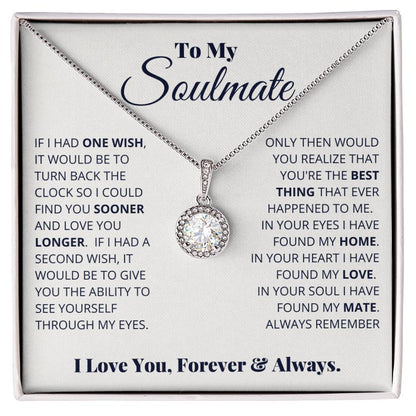 To My Soulmate -  Eternal Hope Necklace If I Had One Wish It Would Be To Turn Back Time So I Could Find You Sooner