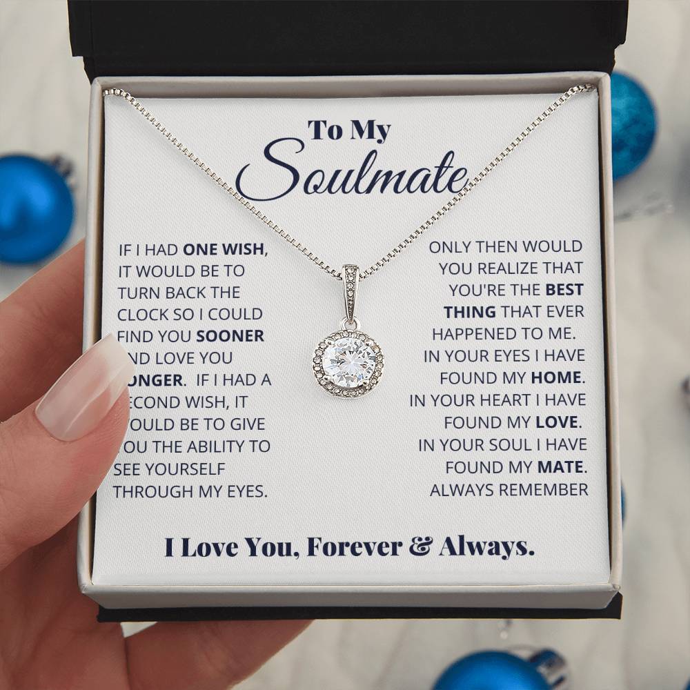 To My Soulmate -  Eternal Hope Necklace If I Had One Wish It Would Be To Turn Back Time So I Could Find You Sooner