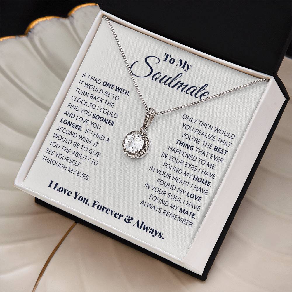 To My Soulmate -  Eternal Hope Necklace If I Had One Wish It Would Be To Turn Back Time So I Could Find You Sooner