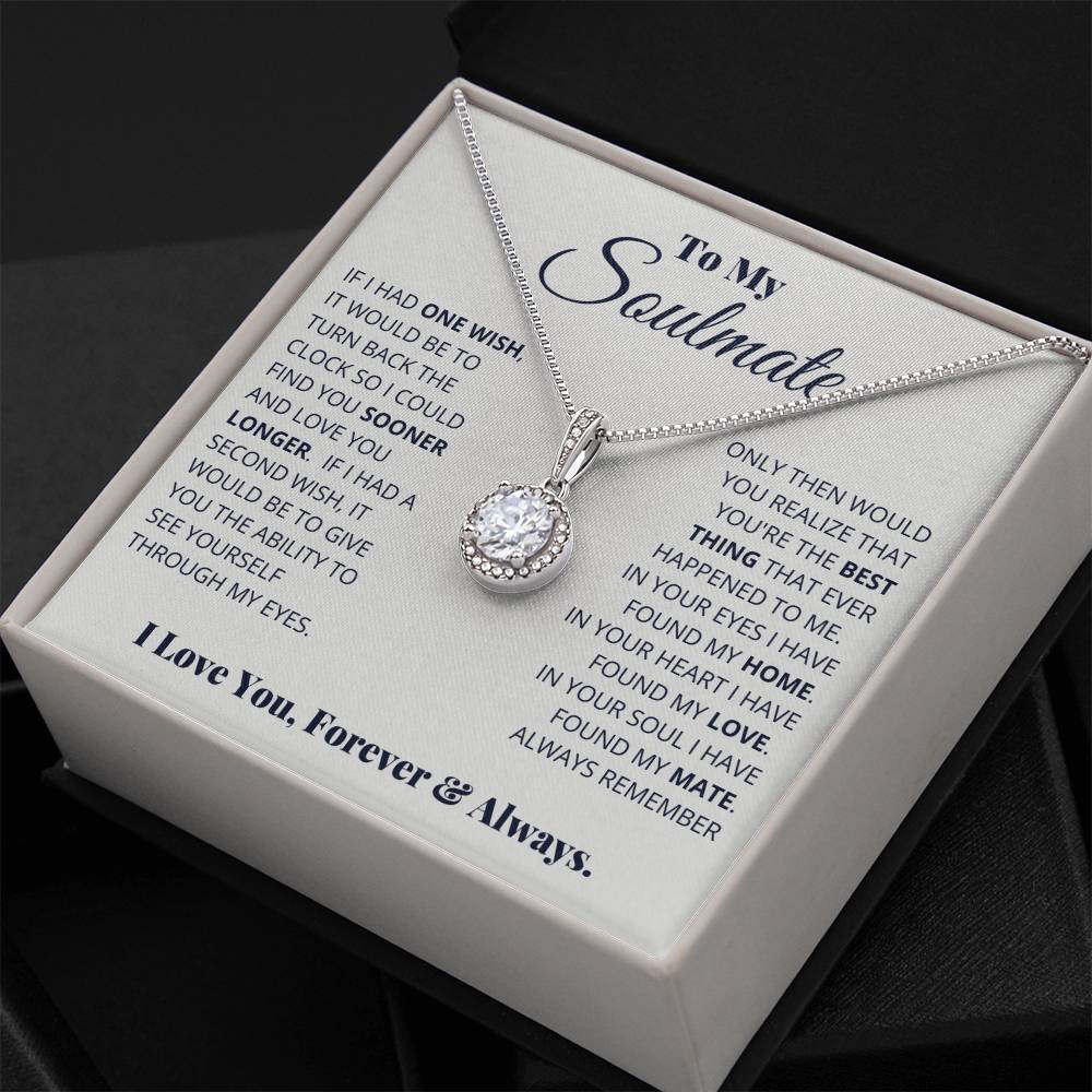 To My Soulmate -  Eternal Hope Necklace If I Had One Wish It Would Be To Turn Back Time So I Could Find You Sooner