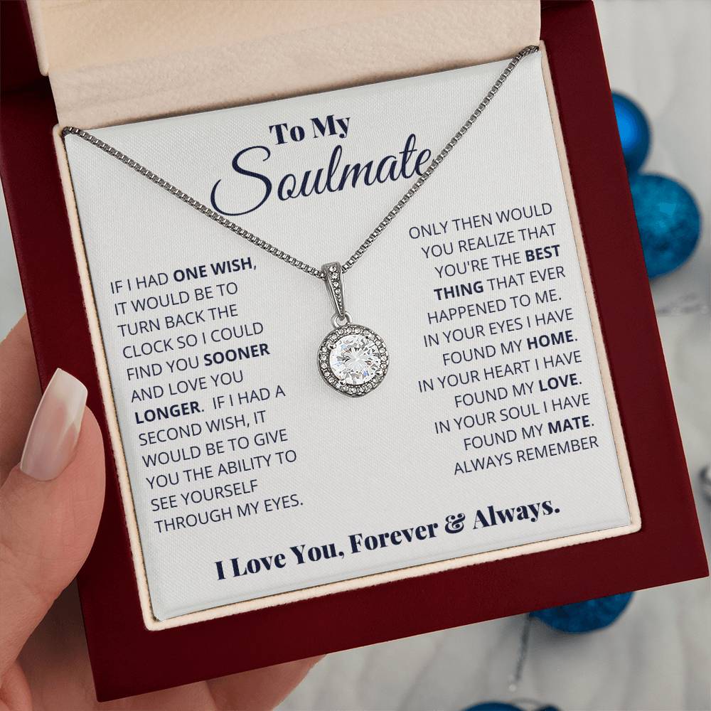 To My Soulmate -  Eternal Hope Necklace If I Had One Wish It Would Be To Turn Back Time So I Could Find You Sooner