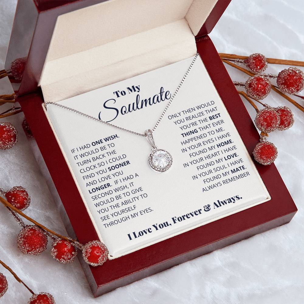 To My Soulmate -  Eternal Hope Necklace If I Had One Wish It Would Be To Turn Back Time So I Could Find You Sooner