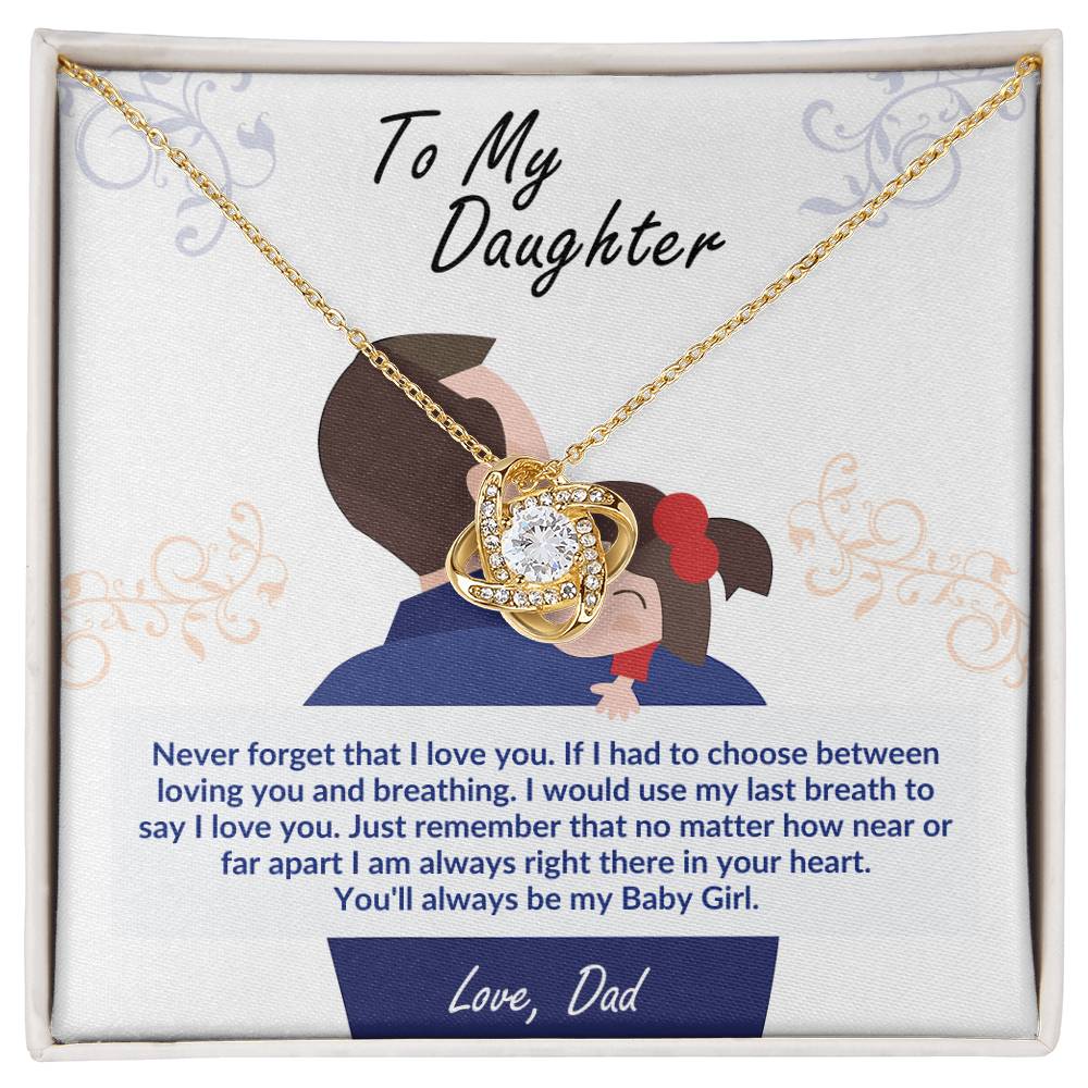 Gift For Daughter Love Dad Love Knot Necklace Never Forget That I Love You If I had To Choose between Loving You And Breathing