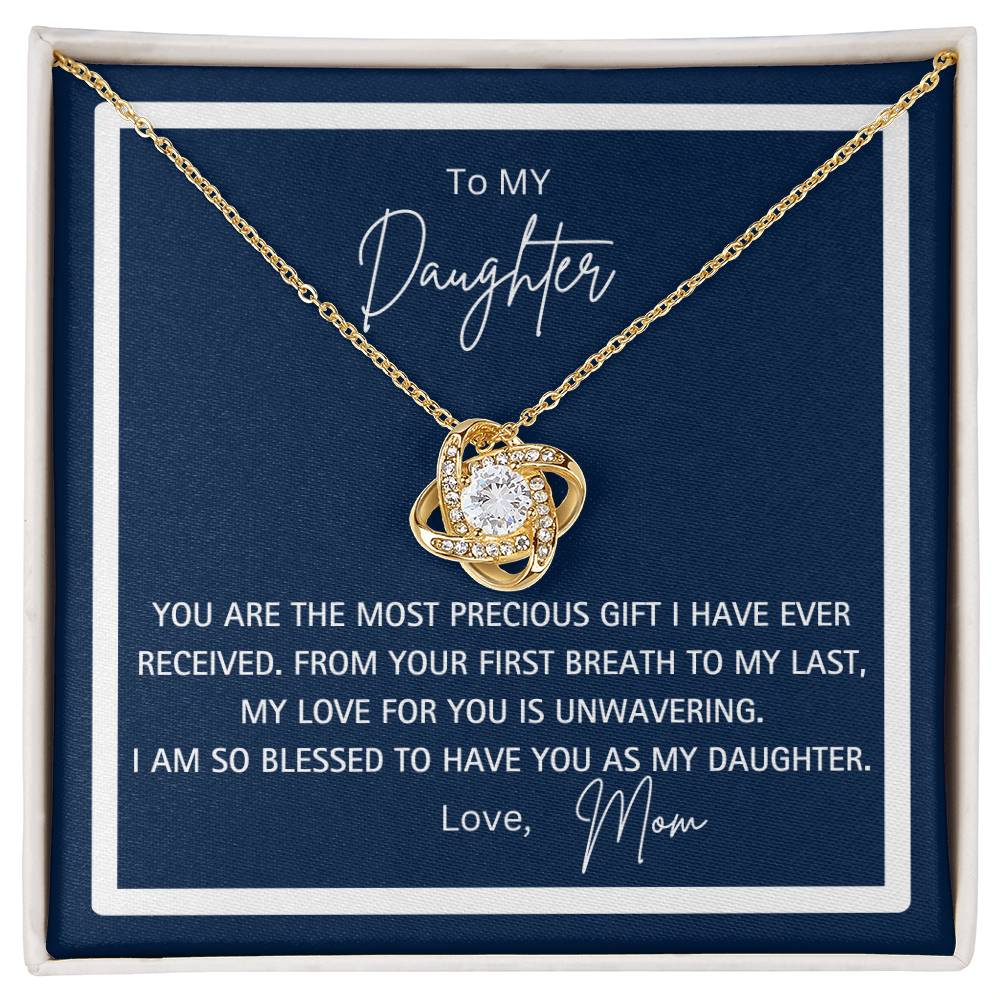 To My Daughter - Love Mom - You Are The Most Precious Gift I have Ever Received  Love Knot Necklace