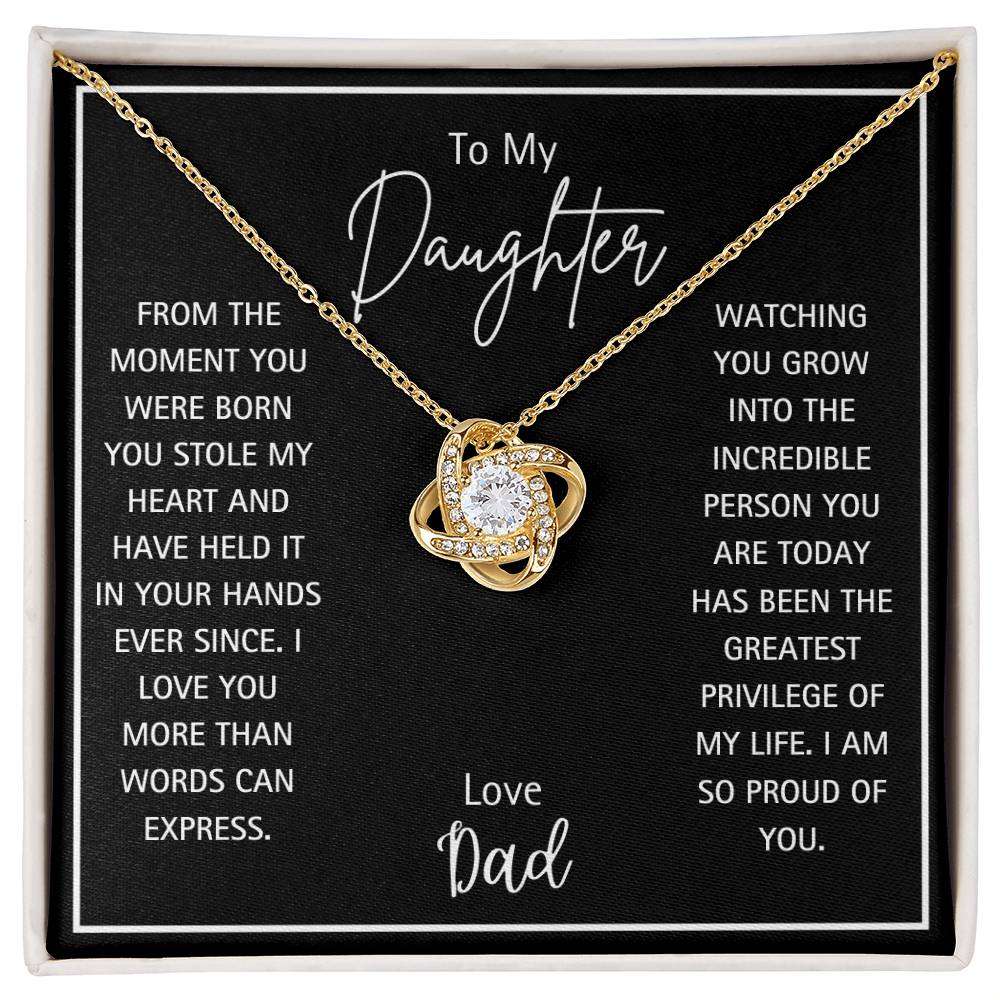 To My Daughter - Love Dad - From The Moment You were Born You Have Held My Heart In Your Hands- Love Knot Necklace