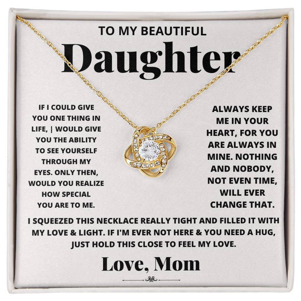 Gift For Daughter Love Mom Love Knot Necklace If I Could Give You One Thing In Life It Would Be The Ability To See Yourself