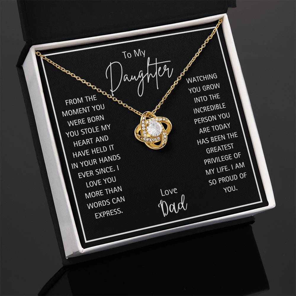 To My Daughter - Love Dad - From The Moment You were Born You Have Held My Heart In Your Hands- Love Knot Necklace