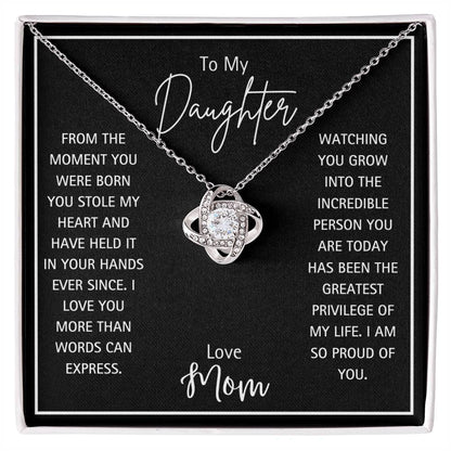 To My Daughter - Love Mom -  Love Knot Necklace -From The Moment You Were Born You Have Held My Heart In Your Hands I Am So Proud Of You