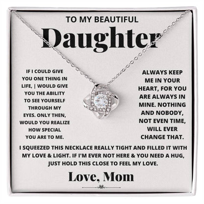 Gift For Daughter Love Mom Love Knot Necklace If I Could Give You One Thing In Life It Would Be The Ability To See Yourself