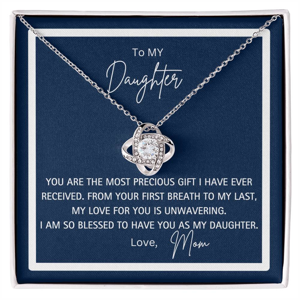 To My Daughter - Love Mom - You Are The Most Precious Gift I have Ever Received  Love Knot Necklace