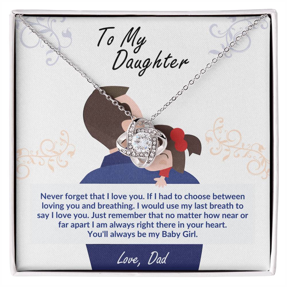 Gift For Daughter Love Dad Love Knot Necklace Never Forget That I Love You If I had To Choose between Loving You And Breathing