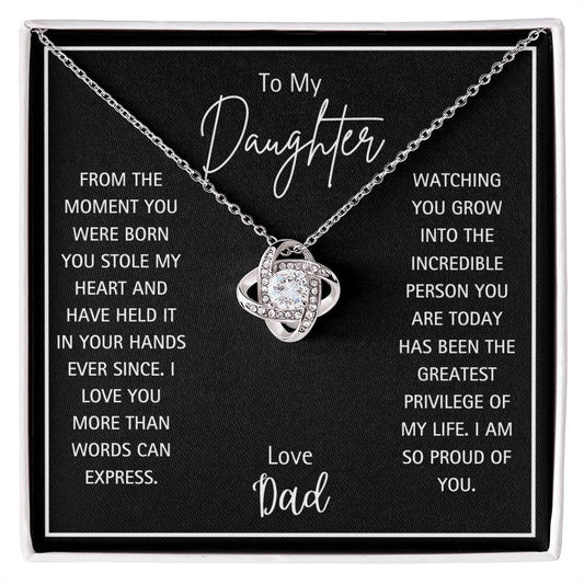 To My Daughter - Love Dad - From The Moment You were Born You Have Held My Heart In Your Hands- Love Knot Necklace