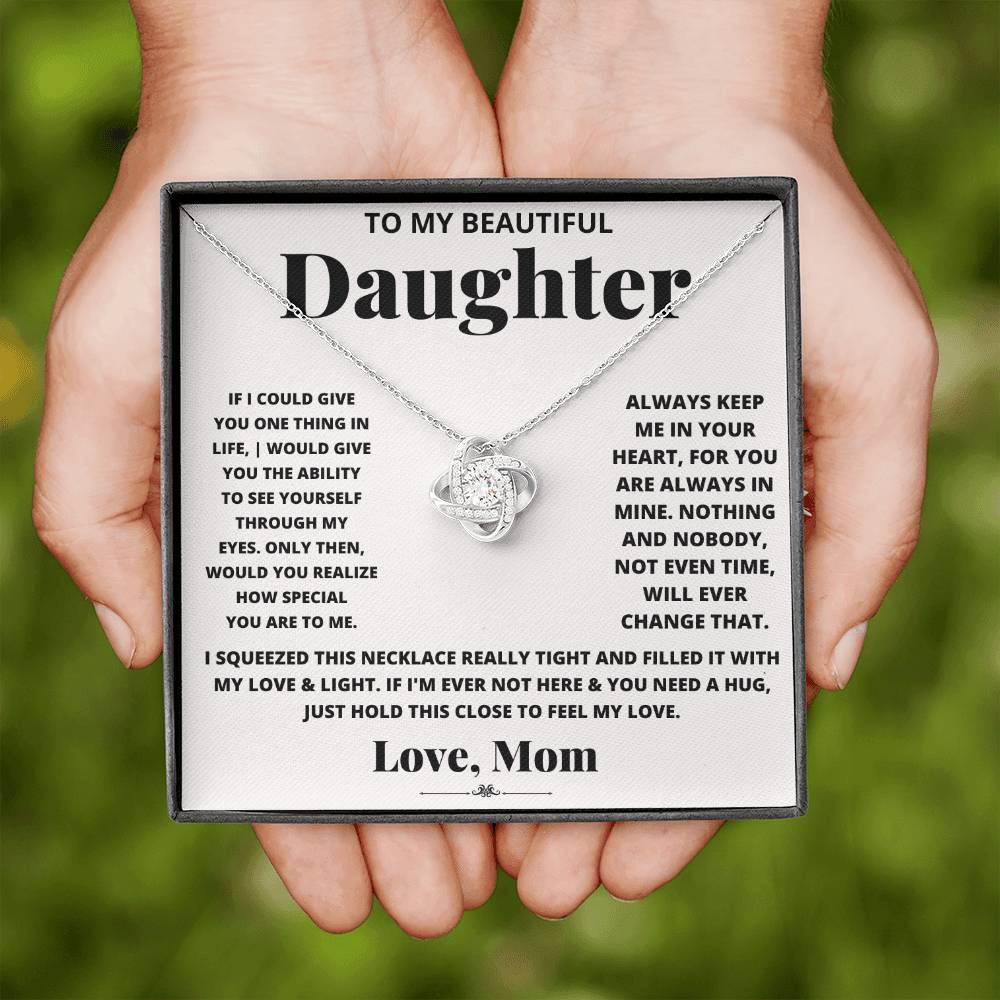 Gift For Daughter Love Mom Love Knot Necklace If I Could Give You One Thing In Life It Would Be The Ability To See Yourself