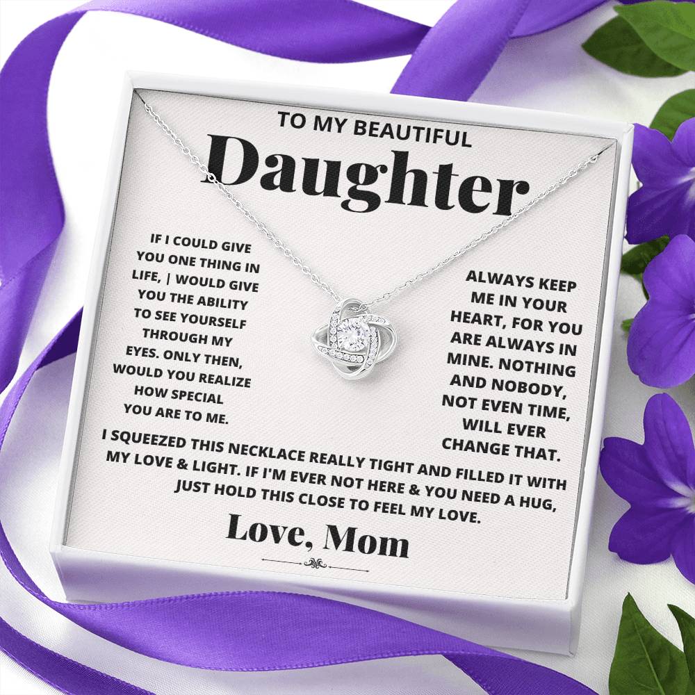 Gift For Daughter Love Mom Love Knot Necklace If I Could Give You One Thing In Life It Would Be The Ability To See Yourself