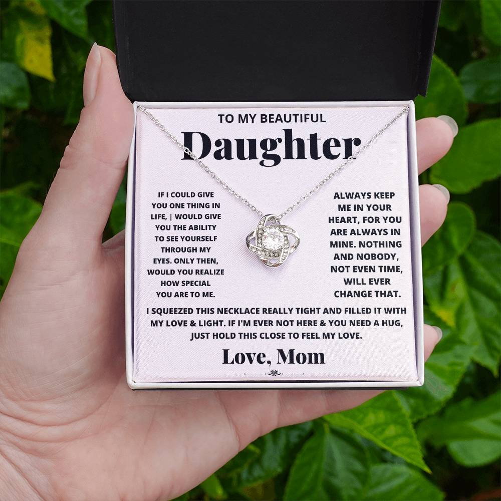 Gift For Daughter Love Mom Love Knot Necklace If I Could Give You One Thing In Life It Would Be The Ability To See Yourself