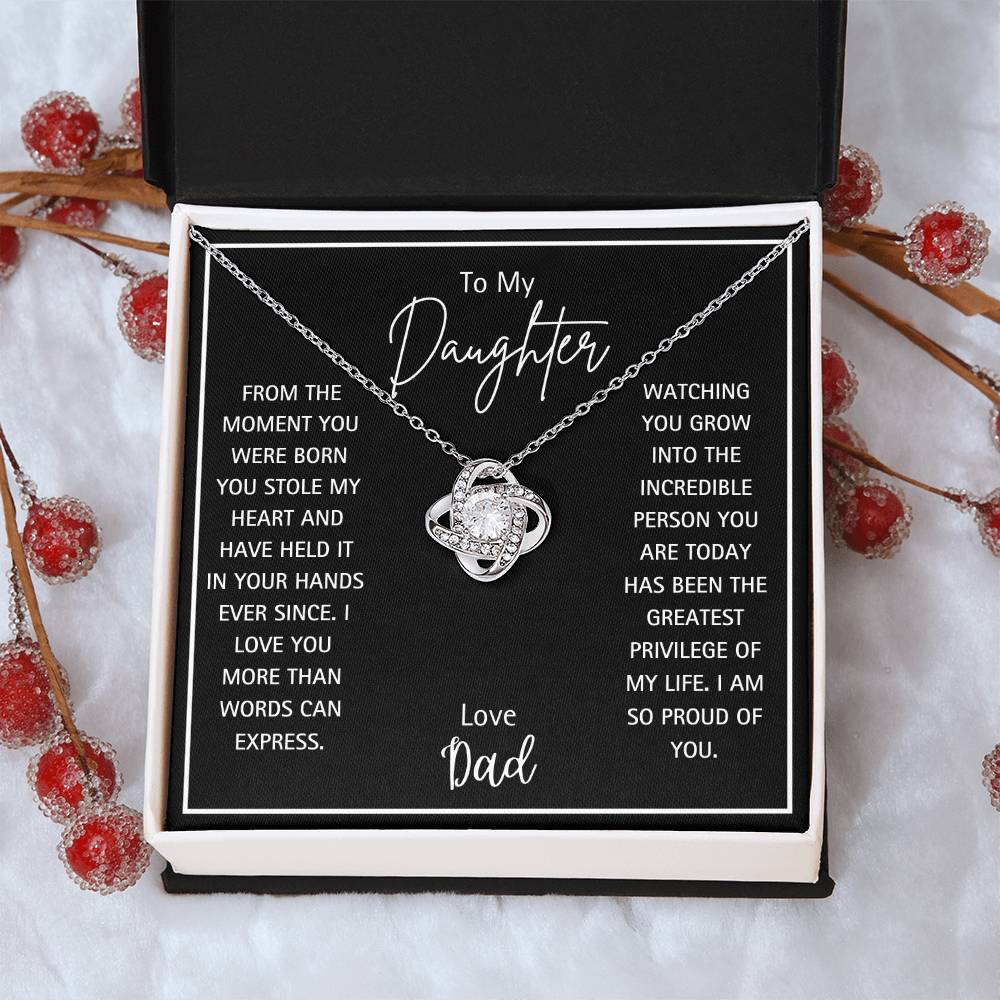 To My Daughter - Love Dad - From The Moment You were Born You Have Held My Heart In Your Hands- Love Knot Necklace