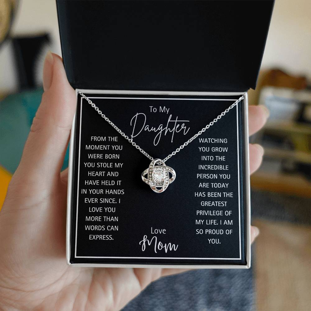 To My Daughter - Love Mom -  Love Knot Necklace -From The Moment You Were Born You Have Held My Heart In Your Hands I Am So Proud Of You