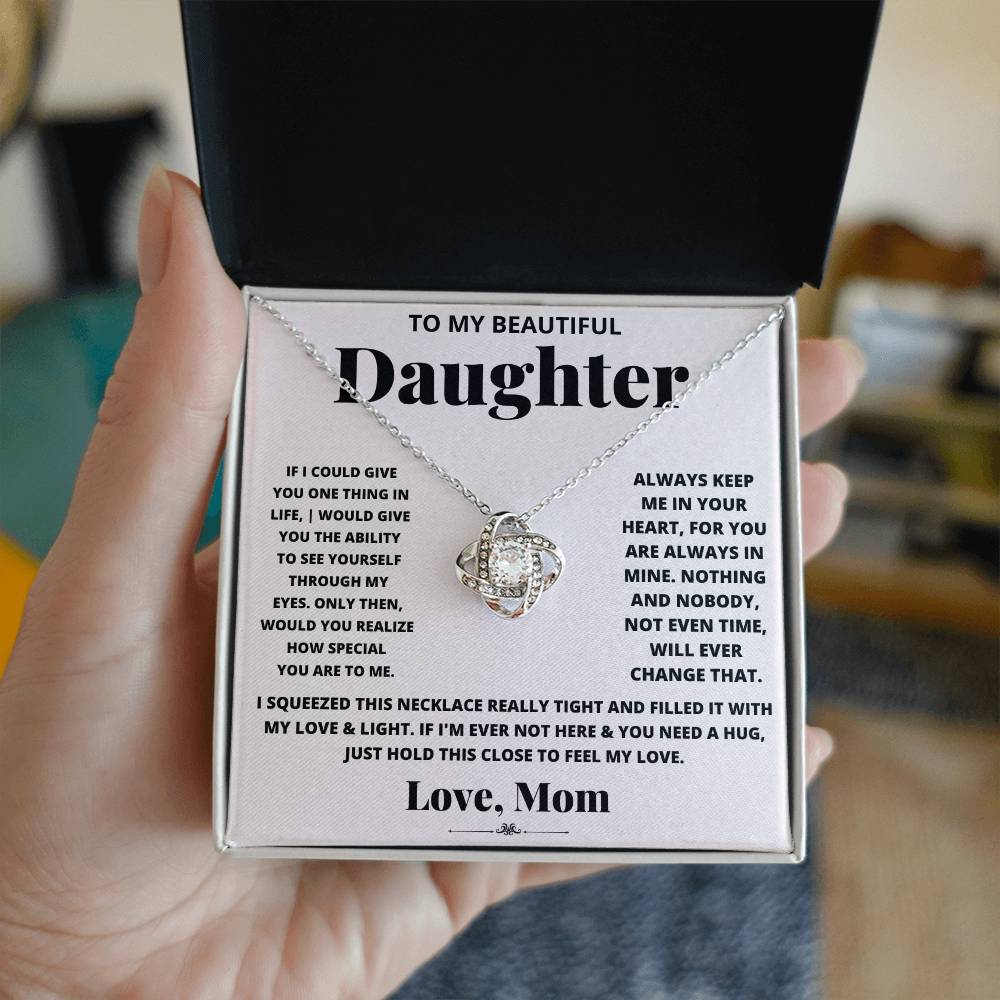 Gift For Daughter Love Mom Love Knot Necklace If I Could Give You One Thing In Life It Would Be The Ability To See Yourself