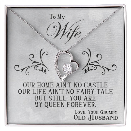 To My Wife - Love Your Grumpy Husband - Forever Love Necklace  Our Home Ain't No Castle But Still You Are My Queen Forever